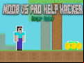 Juego Noob vs Pro Help Hacker danger Hacker