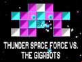 Juego Thunder Space Force vs The Gigabots