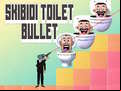 Juego Skibidi Toilet Bullet