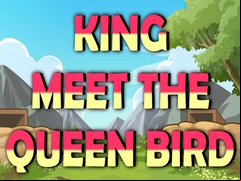 Juego King Meet The Queen Bird